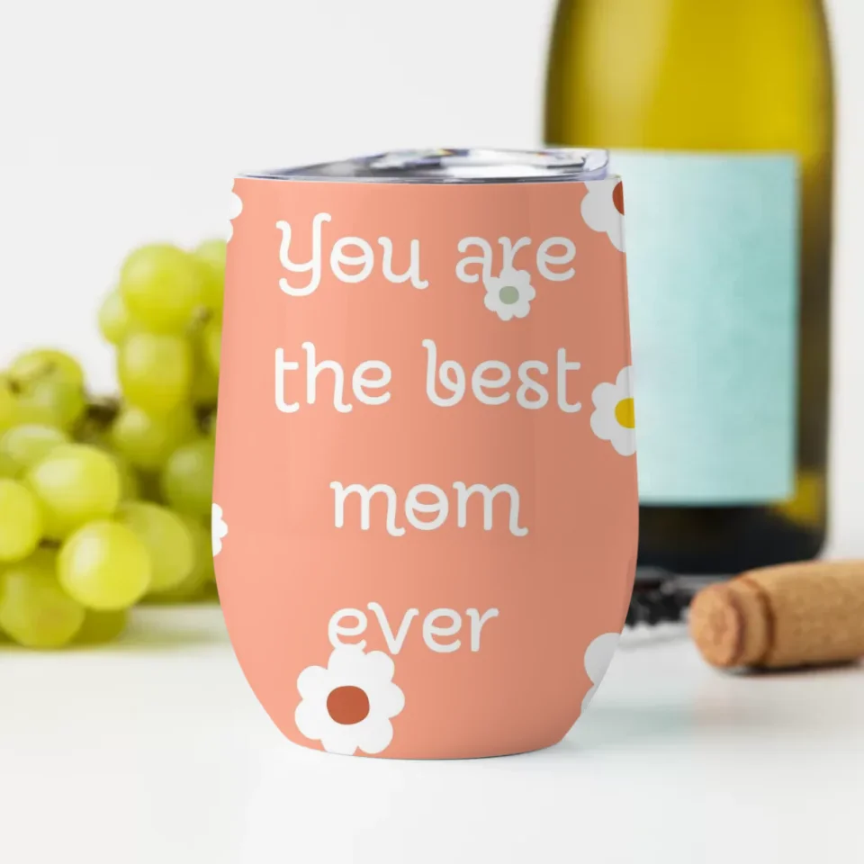 Best Mom Ever - Personalized Wine Tumbler