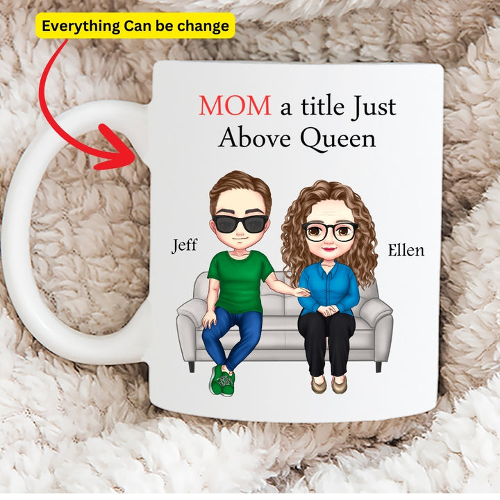 Mom A little Just Above Queen- Personalize Mother day mug